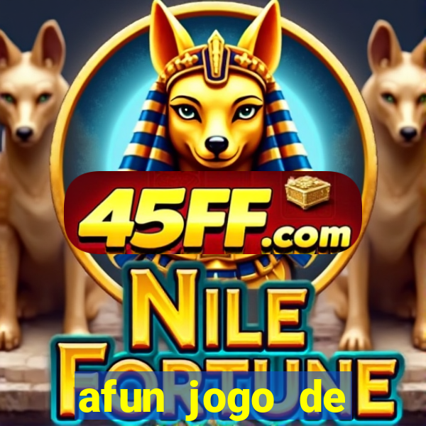 afun jogo de ganhar dinheiro